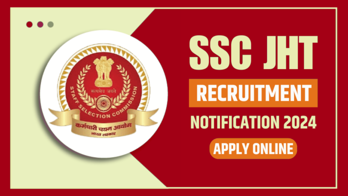 SSC JHT Recruitment 2024 Notification